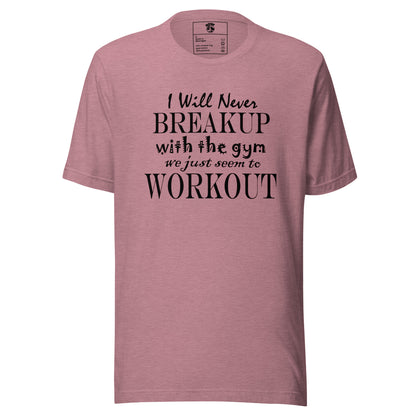 I will never breakup with the gym we just seem to workout